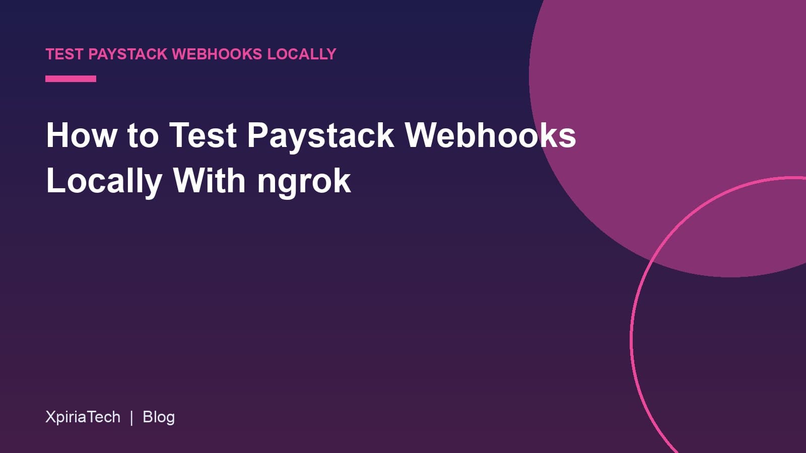 Cover graphic for the article: How to Test Paystack Webhooks Locally With ngrok
